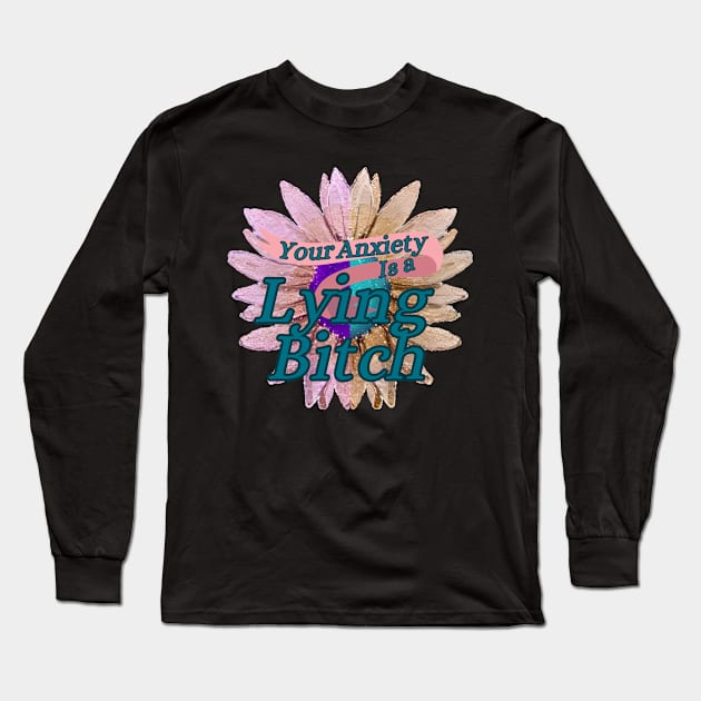 Your Anxiety is Lying to you! Long Sleeve T-Shirt by Alliz World